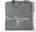 Love like Jesus- comfort colors