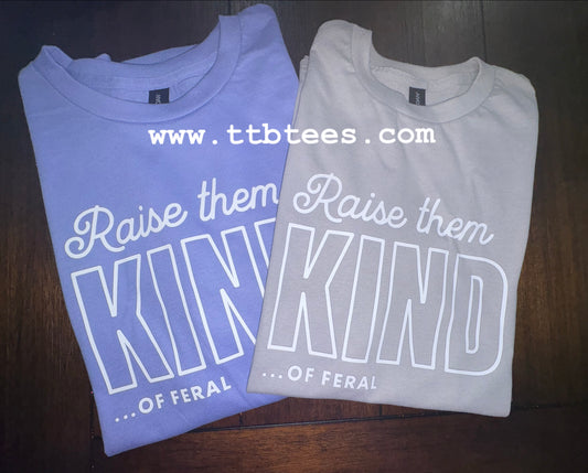 Raise them kind