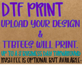 DTF PRINT: UPLOAD AND I WILL PRINT.
