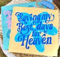 Saving my best days for heaven- comfort colors