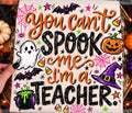 You can’t spook me I’m a teacher t-shirt