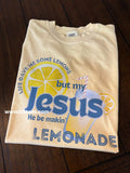 My Jesus & Lemonade- comfort colors
