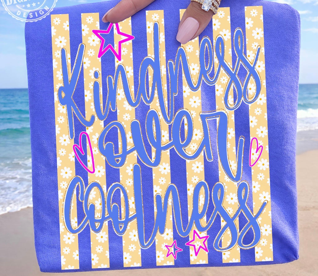 Kindness over coolness- comfort colors
