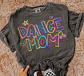 Dance Mom- comfort colors tee